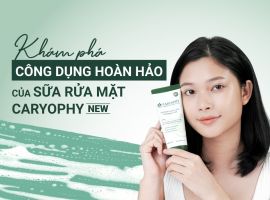 Khám phá công dụng ‘hoàn hảo’ của sữa rửa mặt Caryophy